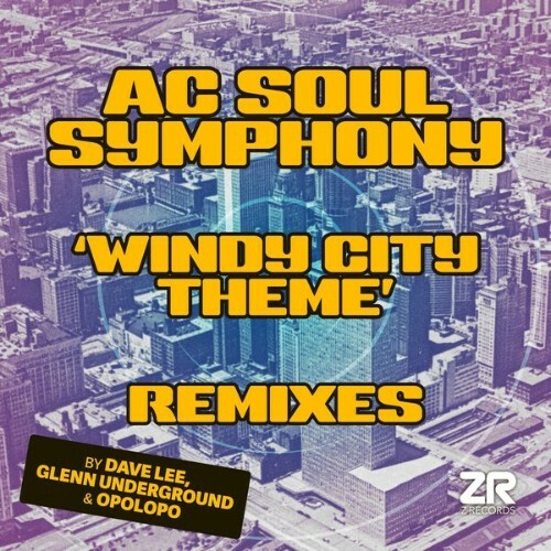  AC Soul Symphony x Dave Lee ZR - Windy City Theme (Remixes) (2025) 