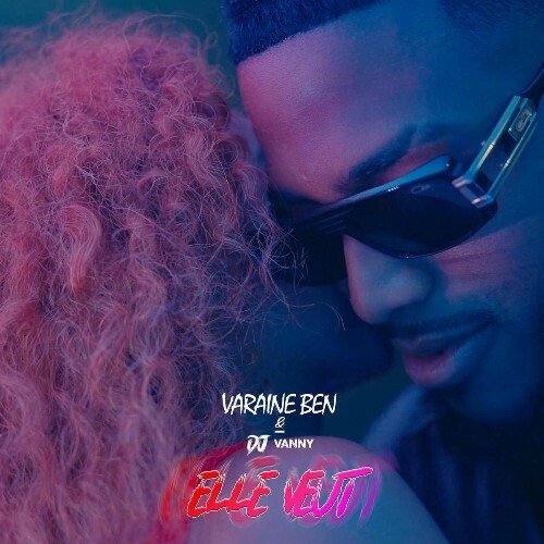  Varaine Ben - Elle veut (Feat DJ Vanny) (2025) 