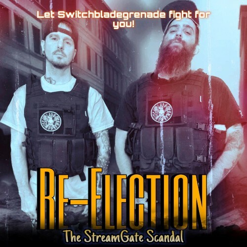 SwitchbladeGrenade - Re-Election The StreamGate Scandal (2025)