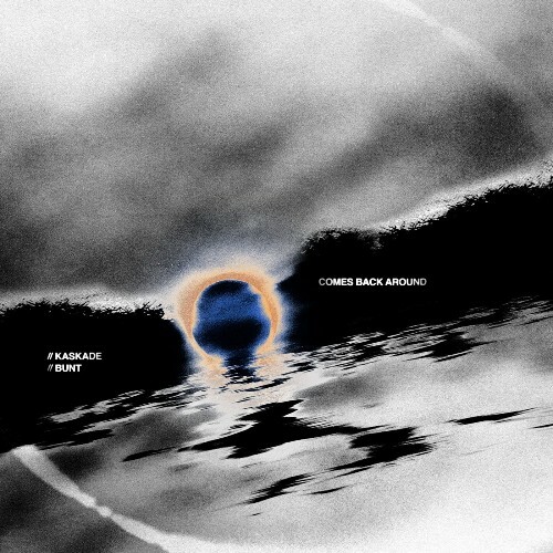  Kaskade & BUNT. - Comes Back Around (Extended) (2026) 