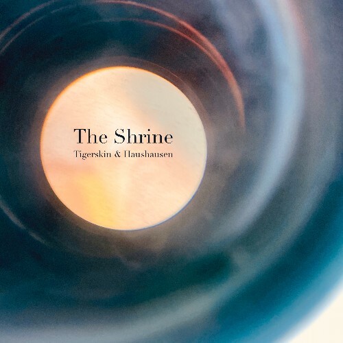 Tigerskin & Haushausen - The Shrine (2024)