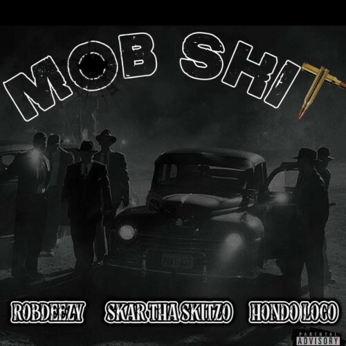  Rob Deezy, Skar Tha Skitzo & Hondo Loco - Mob Shit (2025) 