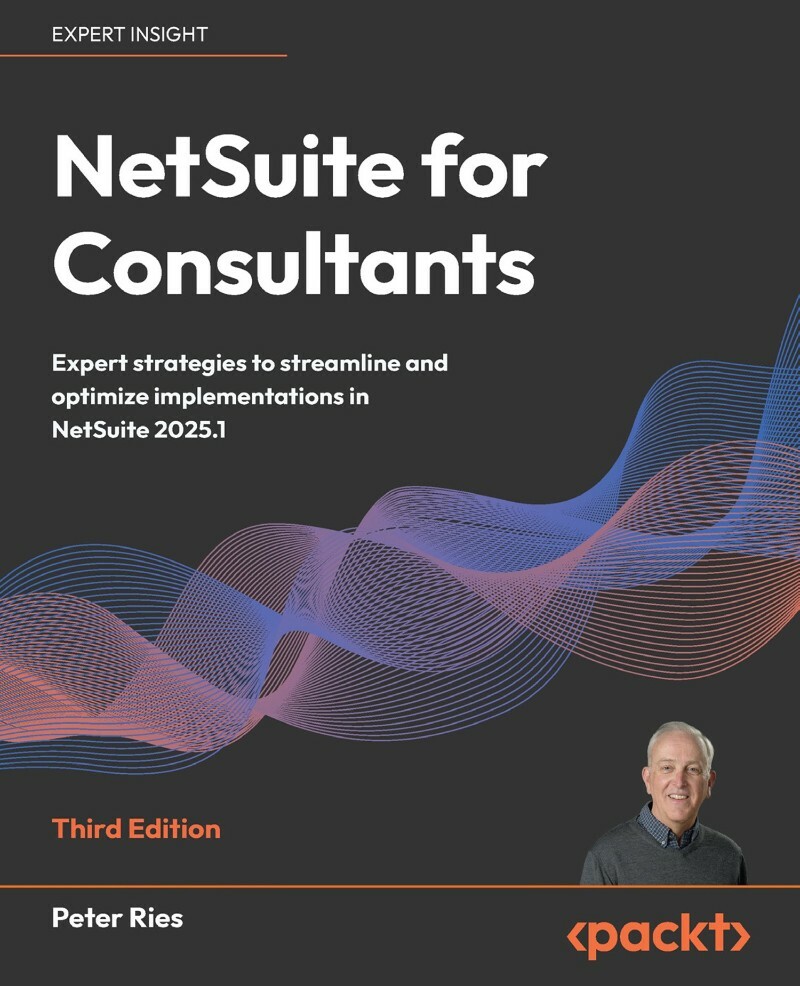 Netsuite For Consultants Expert Strategies In Netsuite 2025-1 3ed (2025) Netsuite For Consultants Expert Strategies In Netsuite 2025-1 3ed (2025)