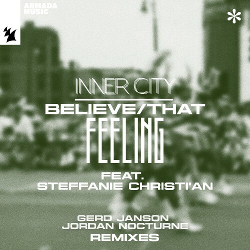  Inner City ft Steffanie Christi'an - Believe / That Feeling (Gerd Janson and Jordan Nocturne Remixes) (2024) 