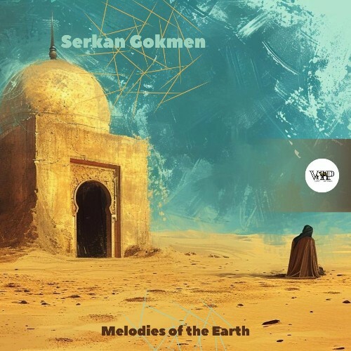 Serkan Gokmen — Melodies of the Earth (2024)