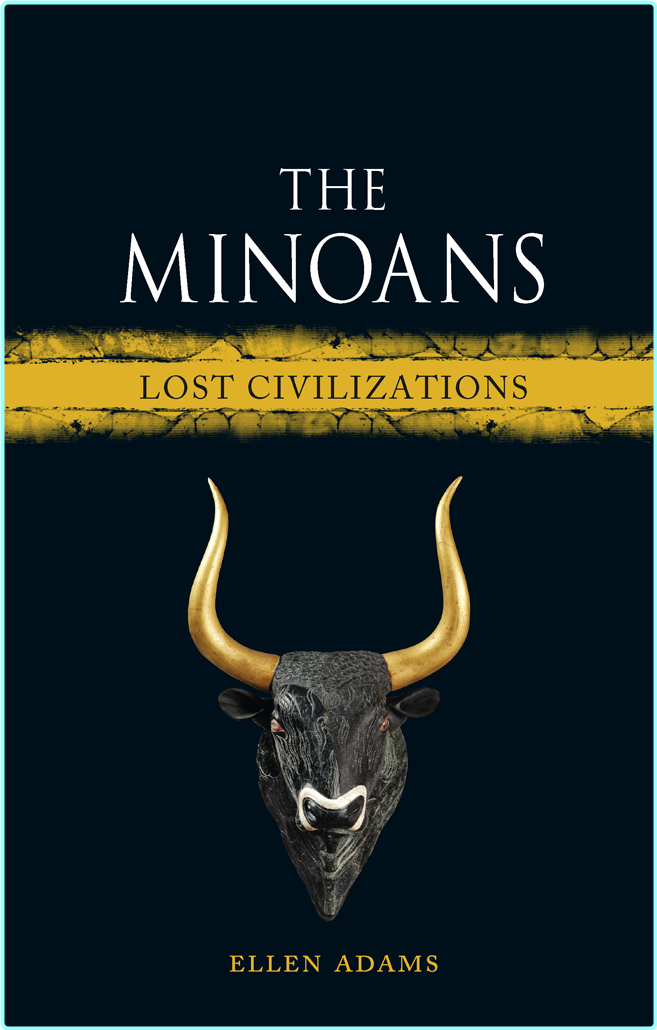 The Minoans Lost Civilizations (Ellen Adams) The Minoans Lost Civilizations (Ellen Adams)
