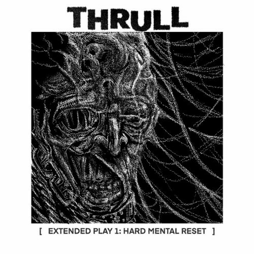  Thrull - Extended Play 1: Hard Mental Reset (2024) 