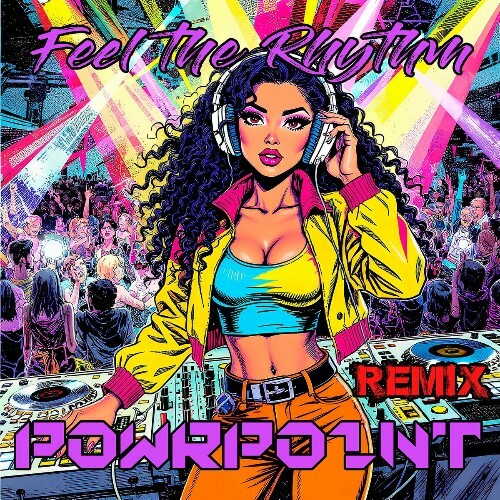  PowrPo1nT - Feel the Rhythm (Remix) (2025) 