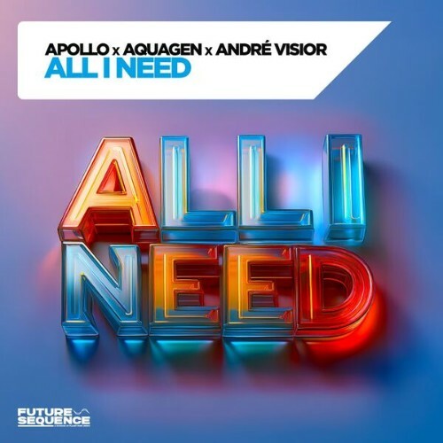  Apollo x Aquagen x Andre Visior - All I Need (2025) 