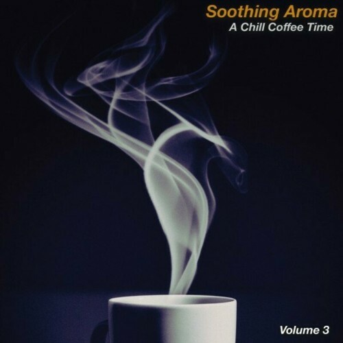  Soothing Aroma, Vol. 3 (A Chill Coffee Time) (2023) 