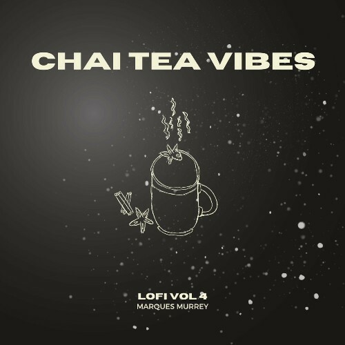  Marques Murrey - Chai Tea Vibes LoFi, Vol. 4 (2023) 