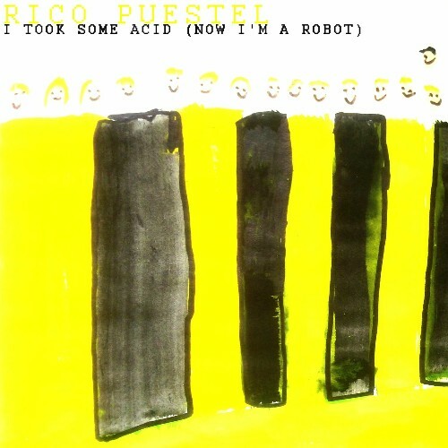  Rico Puestel - I Took Some Acid (Now I'm a Robot) (2025) 