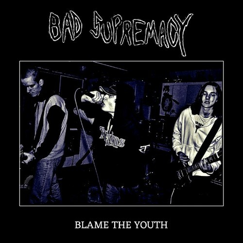  Bad Supremacy - Blame The Youth (2024) 