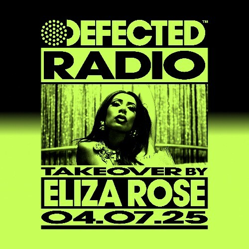 Eliza Rose - Defected In The House (08 July 2025) (2025-07-08) Eliza Rose - Defected In The House (08 July 2025) (2025-07-08)