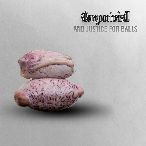  Gorgonchrist - And Justice for Balls (2024) 