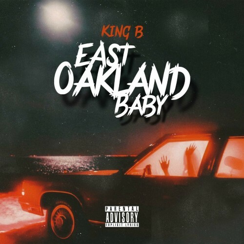  King B - East Oakland Baby (2024) 