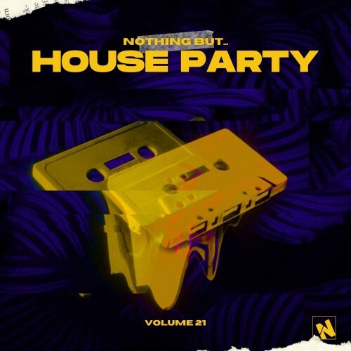  Nothing But... House Party, Vol. 21 (2024) 