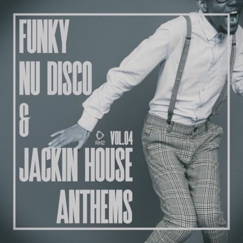  Funky Nu Disco & Jackin House Anthems, Vol.04 (2025) 