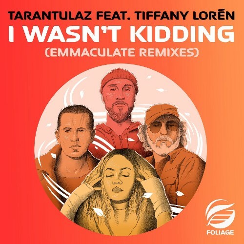  Tarantulaz feat Tiffany Loren - I Wasn't Kidding (Emmaculate Remixes) (2024) 