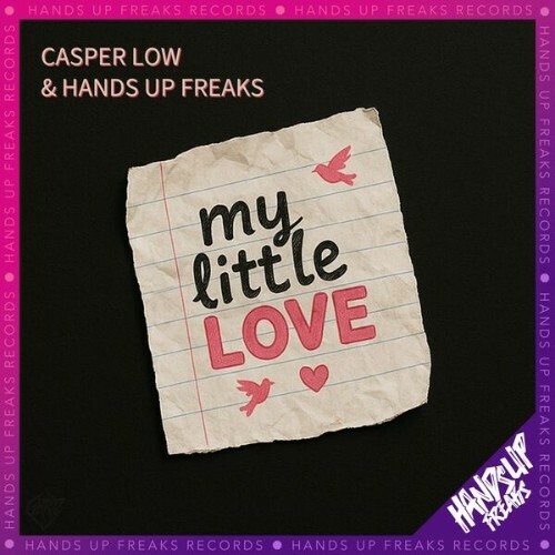  Casper Low & Hands Up Freaks - My Little Love (2025) 