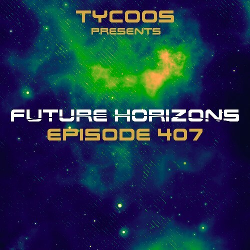 Tycoos - Future Horizons 407 (2023-02-15) MP3