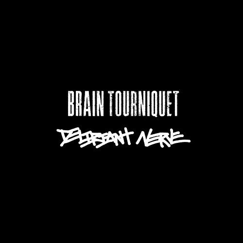  Brain Tourniquet / Deliriant Nerve (2024) 