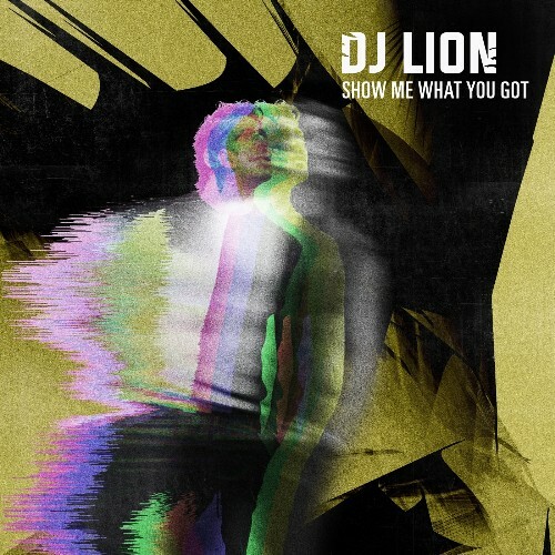  DJ Lion - Show Me What You Got (2025) 