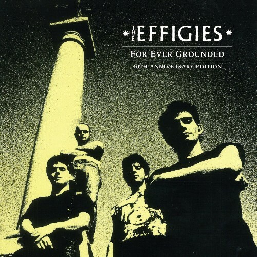  The Effigies - For Ever Grounded (40th Anniversary Edition) (2024) 