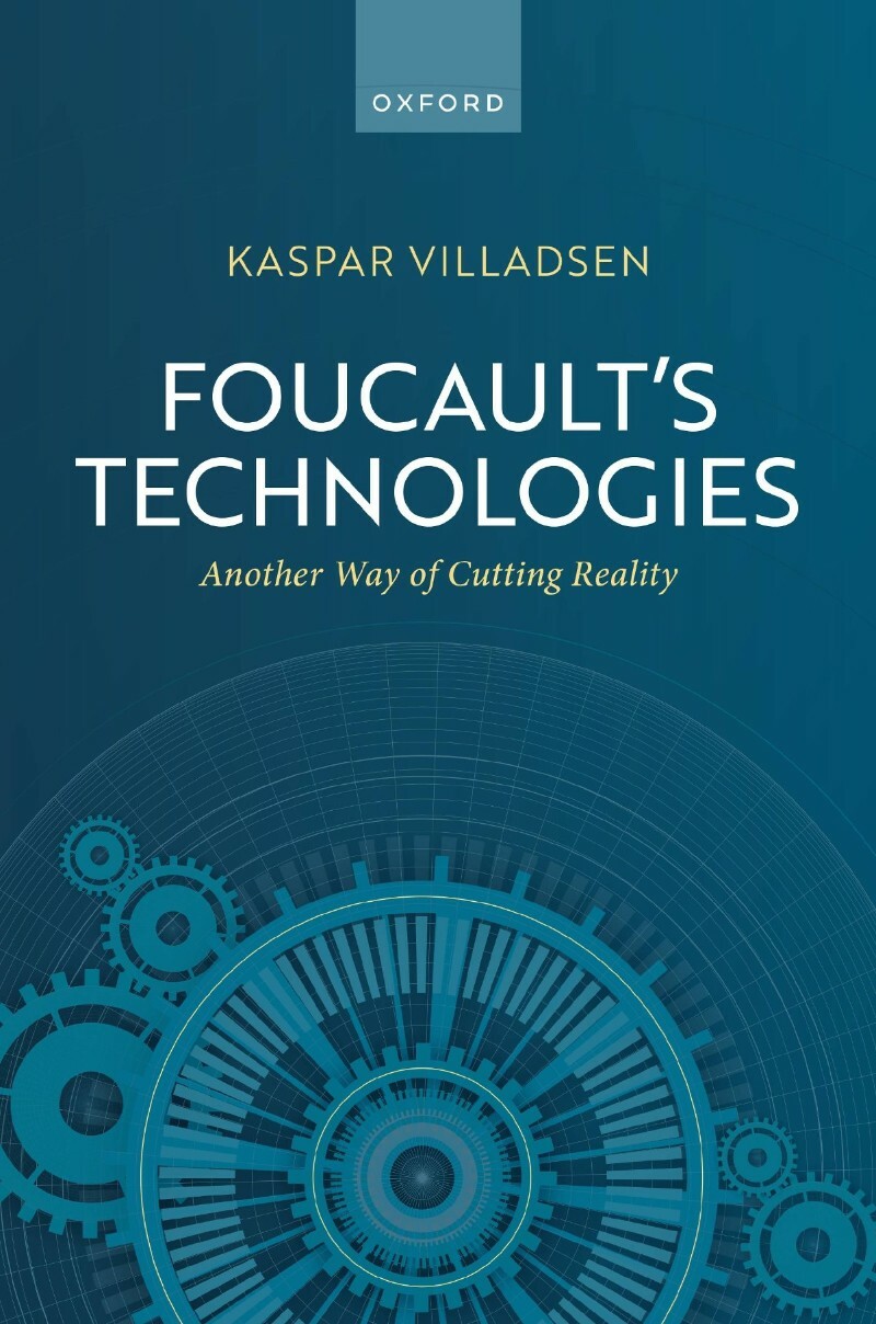 Foucault's Technologies Another Way Of Cutting Reality (Villadsen, Kaspar)