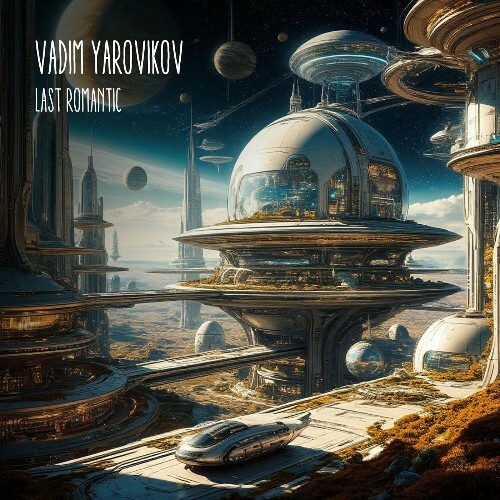  Vadim Yarovikov - Last Romantic (2025) 