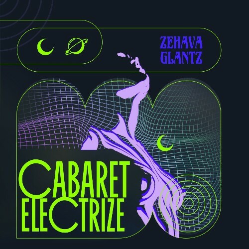  Zehava Glantz - Cabaret Electrize (2024) 