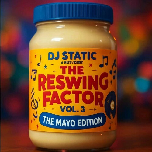  DJ Static - The Re-Swing Factor Vol. 3 (The Mayo Edition) (2025) 