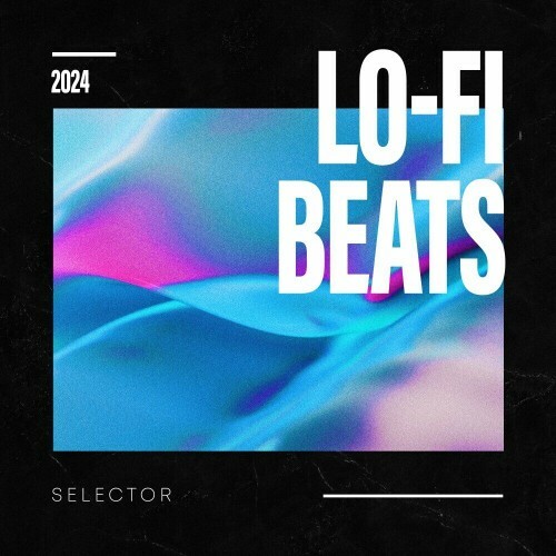  Chill Beats Music - Lo-Fi Beats Selector 2024 (2024) 
