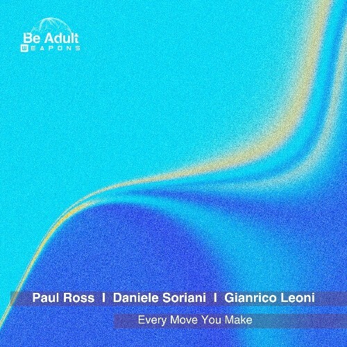  Paul Ross, Daniele Soriani & Gianrico Leoni - Every Move You Make (2024) 