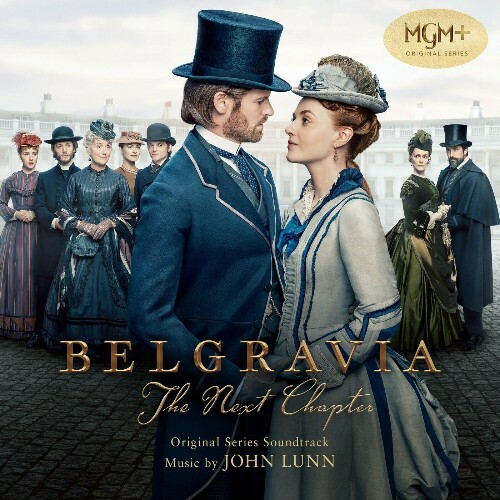  John Lunn - Belgravia: The Next Chapter (Original Series Soundtrack) (2024) 
