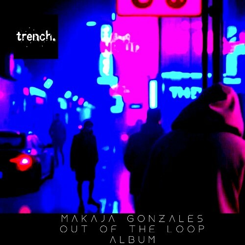  MaKaJa Gonzales - Out Of The Loop (2025) 