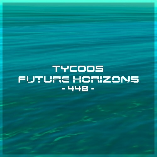 VA -  Tycoos - Future Horizons 448 (2024-10-16) [MP3] MEWMRG8_o