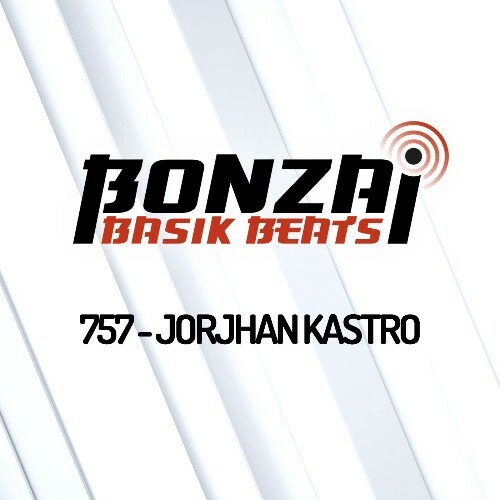 Jorjhan Kastro - Bonzai Basik Beats 757 (2025-03-07)