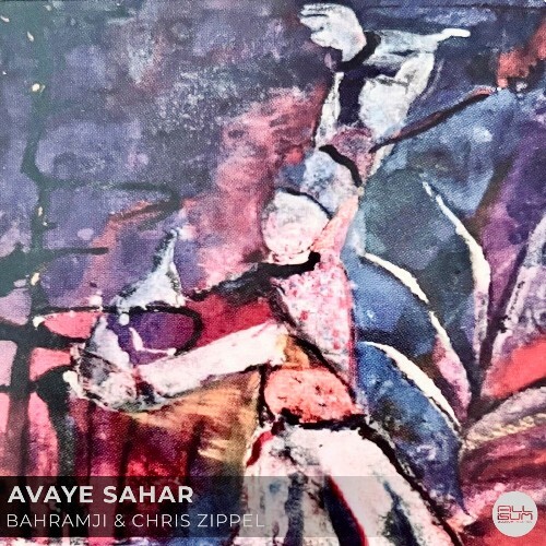  Bahramji & Chris Zippel - Avaye Sahar (2024) 