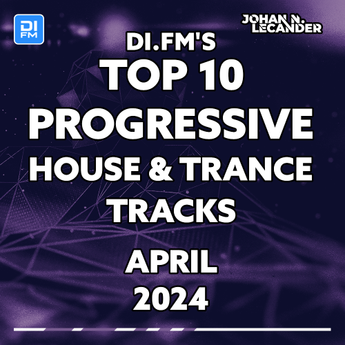  Johan N. Lecander - Di.Fm Top 10 Progressive House & Trance Tracks April 2024 (2024-05-01) 