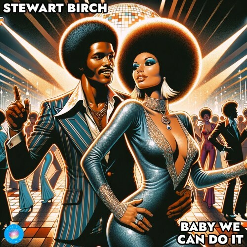  Stewart Birch - Baby We Can Do It (2024) 