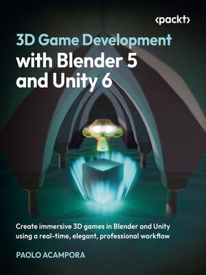 3D Game Development With Blender 5 And Unity 6 (Paolo Acampora) 3D Game Development With Blender 5 And Unity 6 (Paolo Acampora)
