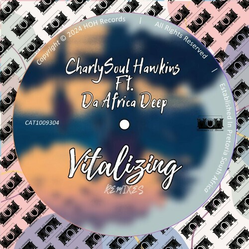  CharlySoul Hawkins feat Da Africa Deep - Vitalizing (Remixes) (2024) 