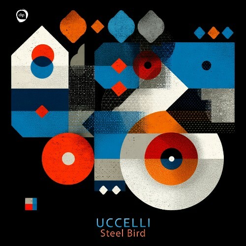 UCCELLI — Steel Bird (2026)