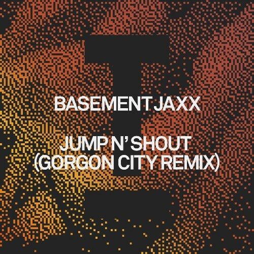 Basement Jaxx — Jump N' Shout (Gorgon City Remix) (2026)