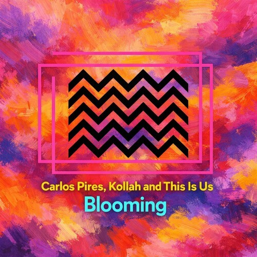  Carlos Pires, Kollah & This Is Us - Blooming (2026) 
