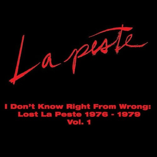  La Peste - I Don't Know Right From Wrong: Lost La Peste 1976 - 1979 Vol. 1 (2026) 