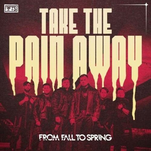  From Fall to Spring - TAKE THE PAIN AWAY (2025) 