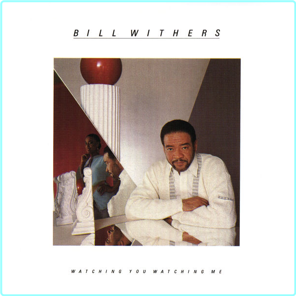 Bill Withers Watching You Watching Me (1985) [FLAC 2914 Kbps] – (916 MB)