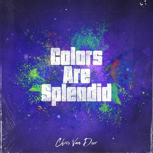  Chris Van Deer - Colors Are Splendid (2024) 